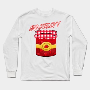 So Jelly jam Long Sleeve T-Shirt